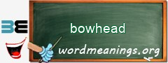 WordMeaning blackboard for bowhead